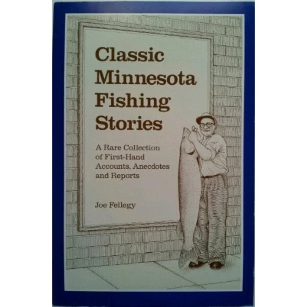 Classic Minnesota Fishing Stories: A Rare Collection of First-Hand Accounts, An
